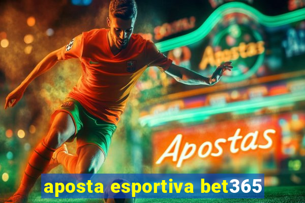 aposta esportiva bet365